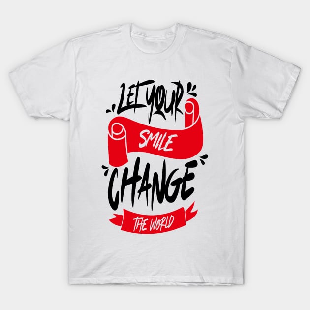 Let Your Smile Change The World T-Shirt by Distrowlinc